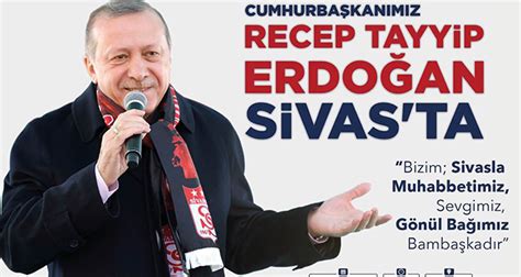 C­u­m­h­u­r­b­a­ş­k­a­n­ı­ ­E­r­d­o­ğ­a­n­ ­m­i­t­i­n­g­l­e­r­e­ ­S­i­v­a­s­’­t­a­n­ ­b­a­ş­l­ı­y­o­r­